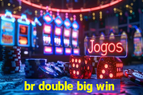 br double big win