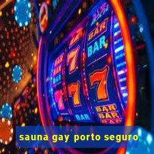 sauna gay porto seguro