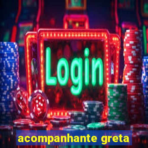 acompanhante greta