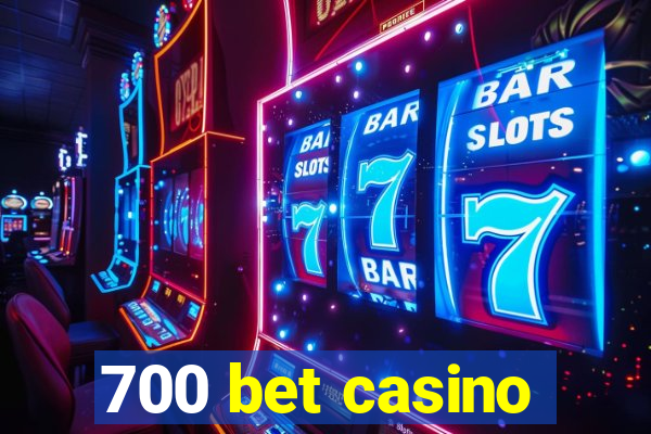 700 bet casino