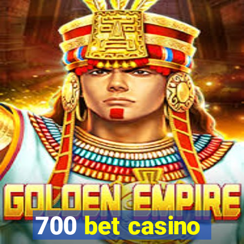 700 bet casino