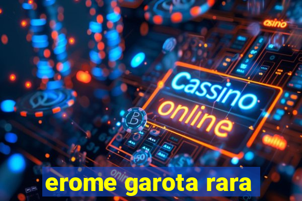 erome garota rara