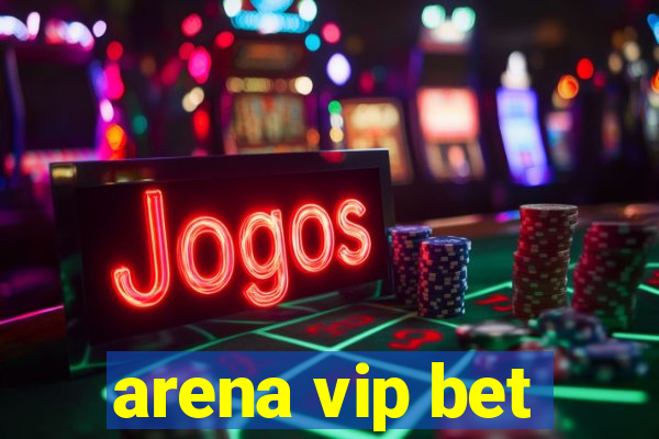 arena vip bet