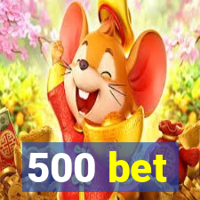 500 bet