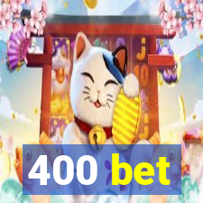 400 bet