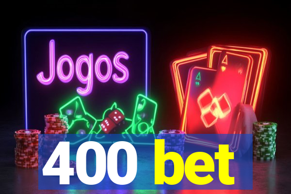 400 bet