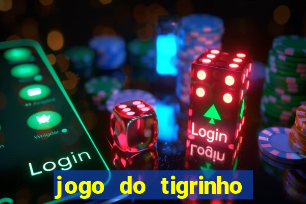 jogo do tigrinho bonus sem deposito