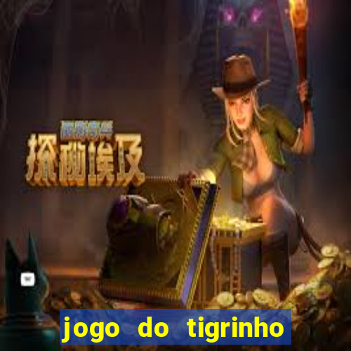 jogo do tigrinho bonus sem deposito