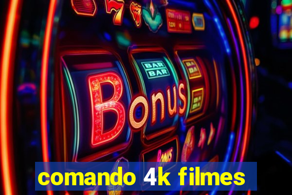 comando 4k filmes