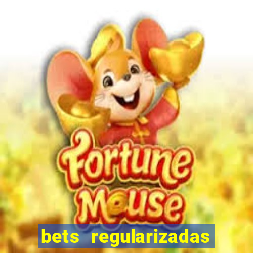 bets regularizadas no brasil