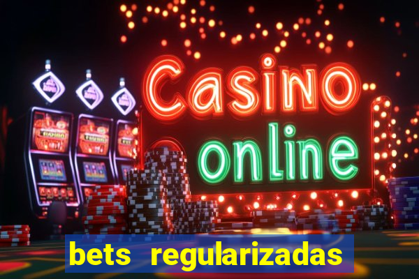 bets regularizadas no brasil