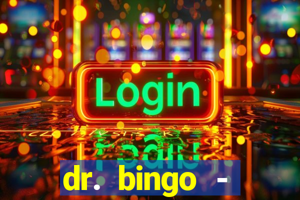 dr. bingo - videobingo   slots