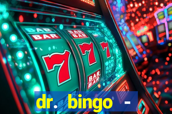 dr. bingo - videobingo   slots