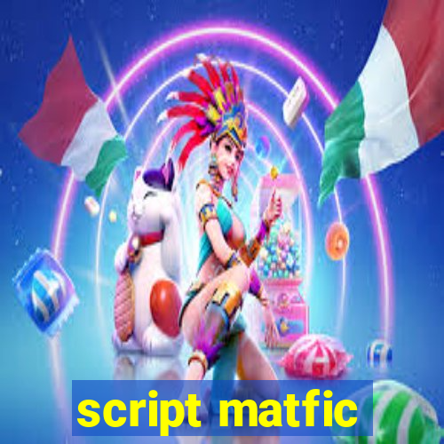 script matfic