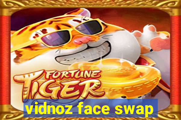 vidnoz face swap