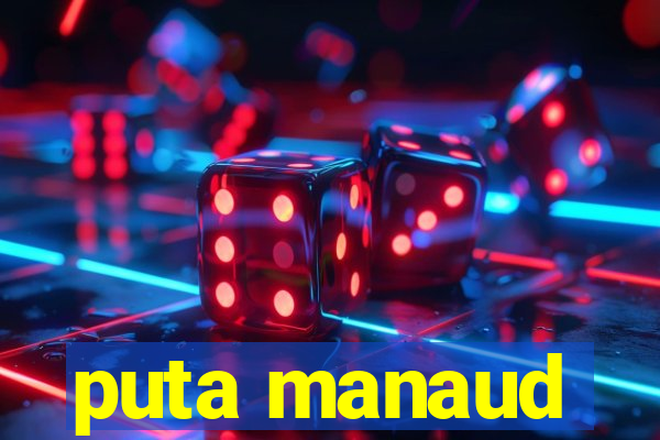 puta manaud