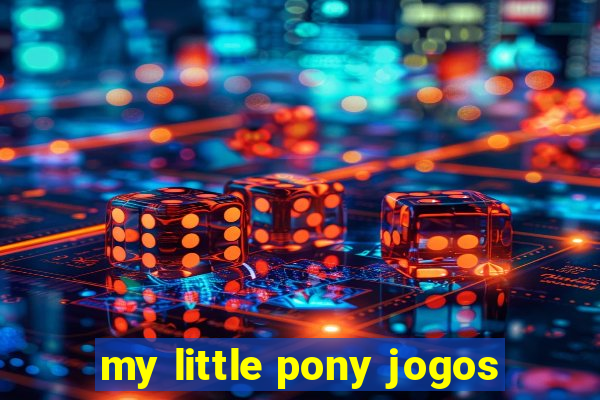 my little pony jogos