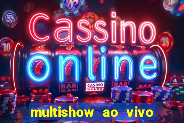 multishow ao vivo gratis online