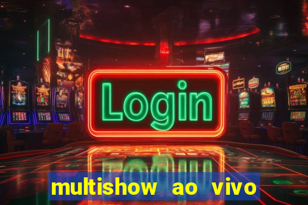 multishow ao vivo gratis online