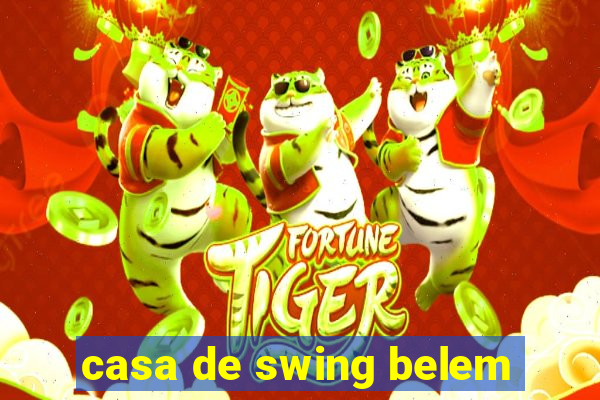 casa de swing belem