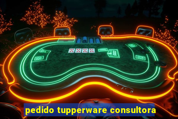 pedido tupperware consultora