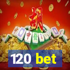 120 bet