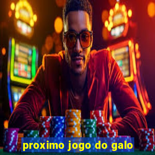 proximo jogo do galo