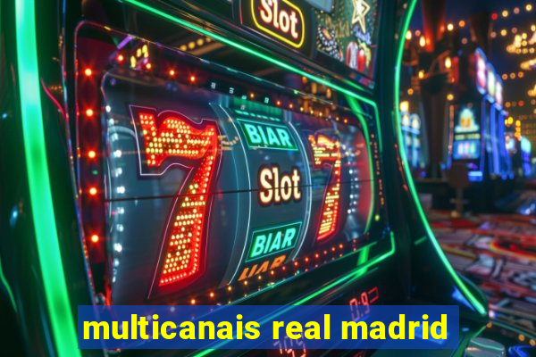 multicanais real madrid