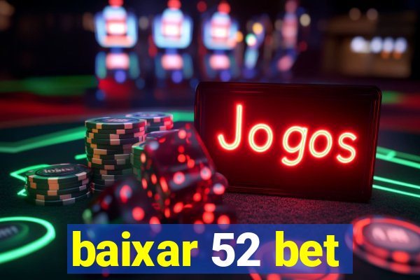 baixar 52 bet