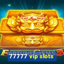 77777 vip slots