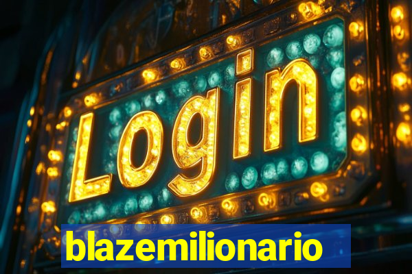 blazemilionario