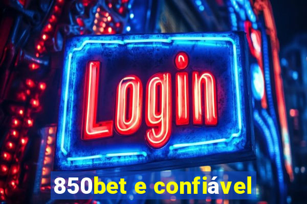 850bet e confiável