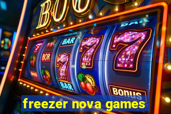 freezer nova games