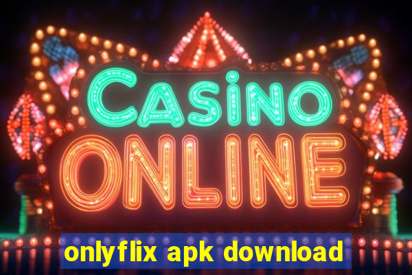 onlyflix apk download