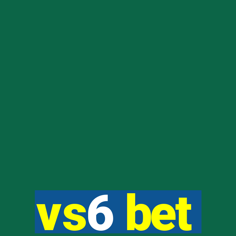 vs6 bet