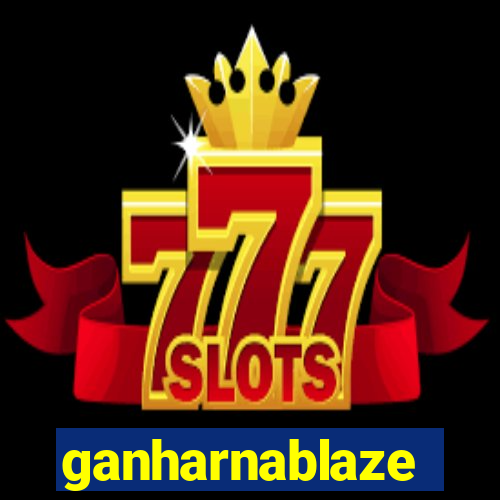 ganharnablaze