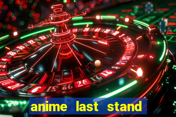 anime last stand tier list