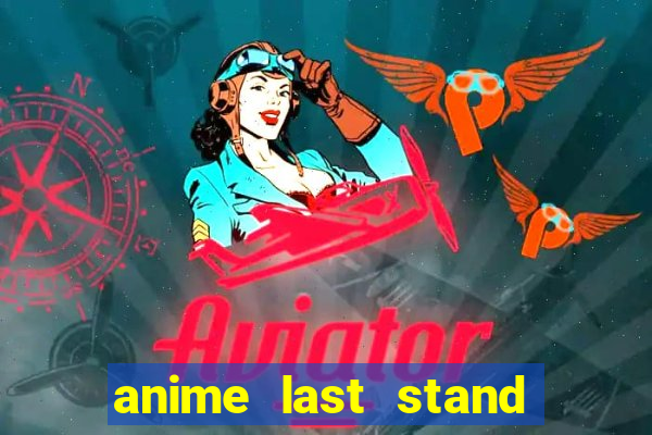 anime last stand tier list