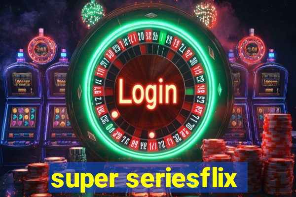 super seriesflix