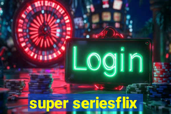 super seriesflix