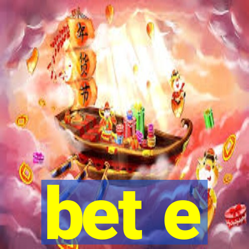 bet e