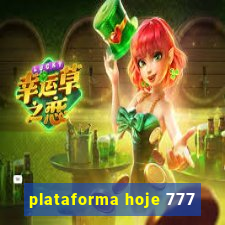 plataforma hoje 777