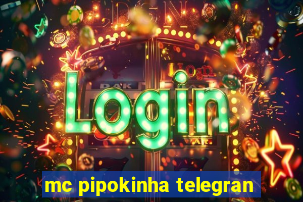 mc pipokinha telegran