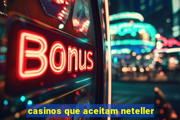 casinos que aceitam neteller