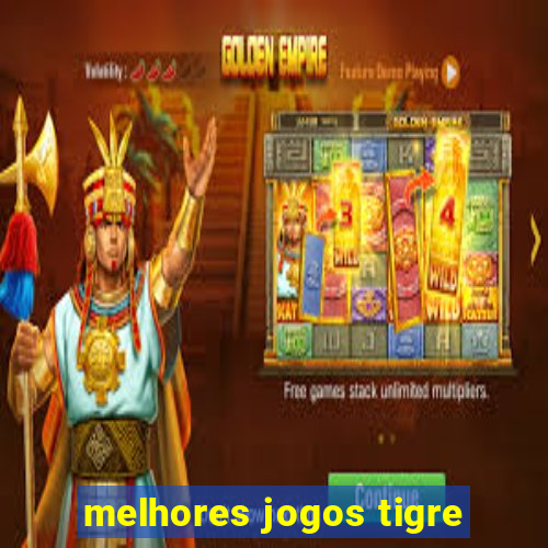 melhores jogos tigre