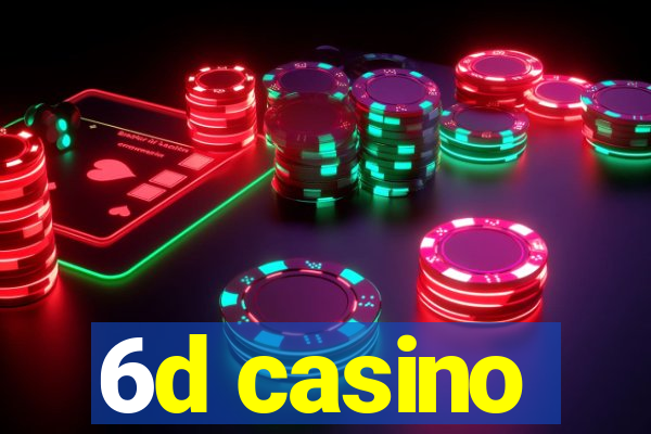 6d casino