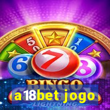 a18bet jogo