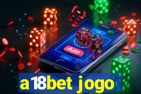 a18bet jogo