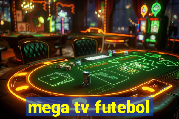 mega tv futebol