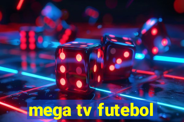 mega tv futebol